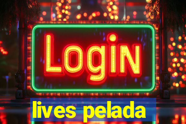 lives pelada